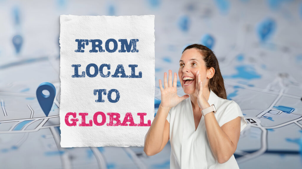 Growing your business local to global